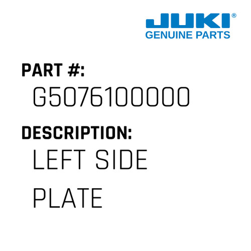 Left Side Plate - Juki #G5076100000 Genuine Juki Part