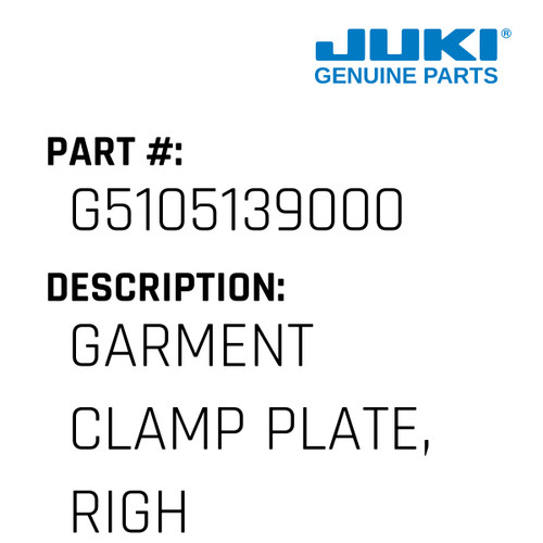 Garment Clamp Plate, Right - Juki #G5105139000 Genuine Juki Part