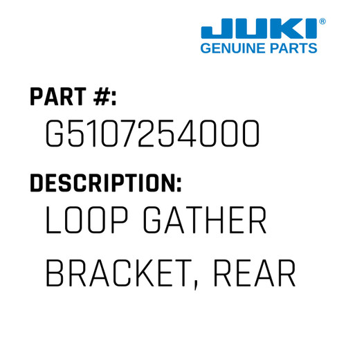 Loop Gather Bracket, Rear - Juki #G5107254000 Genuine Juki Part