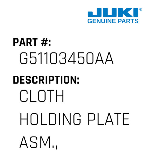 Cloth Holding Plate Asm., Left - Juki #G51103450AA Genuine Juki Part