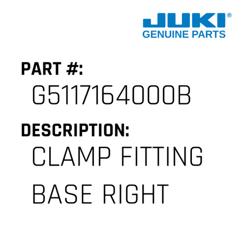 Clamp Fitting Base Right - Juki #G5117164000B Genuine Juki Part