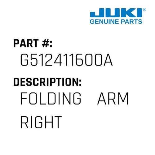 Folding   Arm Right - Juki #G512411600A Genuine Juki Part