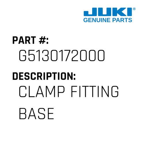 Clamp Fitting Base - Juki #G5130172000 Genuine Juki Part