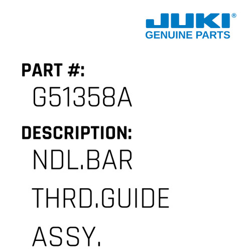 Ndl.Bar Thrd.Guide Assy. - Juki #G51358A Genuine Juki Part