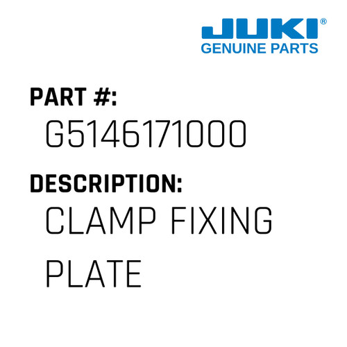 Clamp Fixing Plate - Juki #G5146171000 Genuine Juki Part