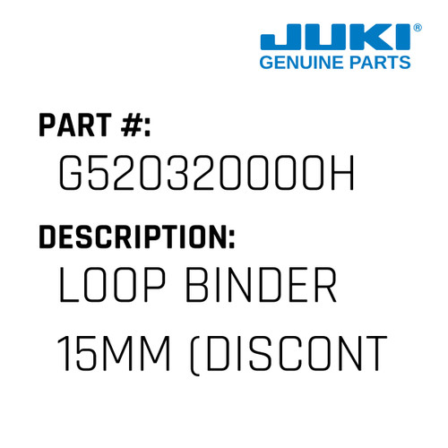 Loop Binder 15Mm - Juki #G520320000H Genuine Juki Part