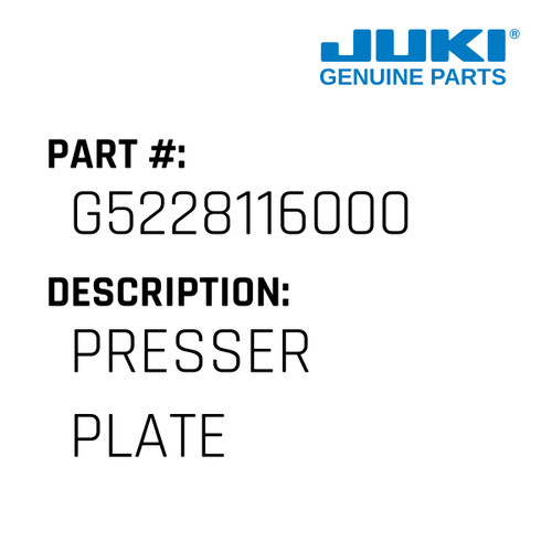 Presser Plate - Juki #G5228116000 Genuine Juki Part