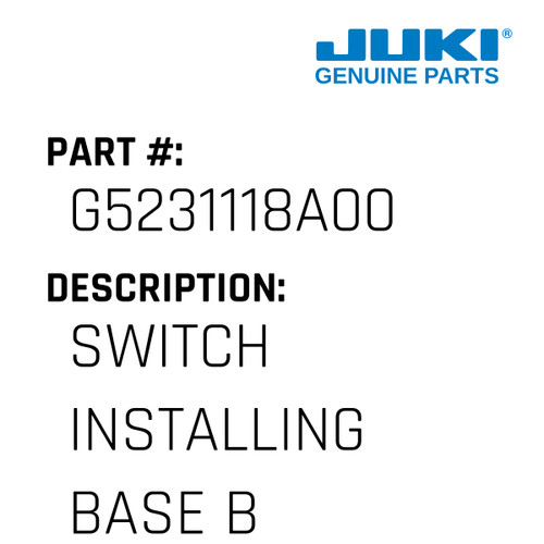 Switch Installing Base B - Juki #G5231118A00 Genuine Juki Part