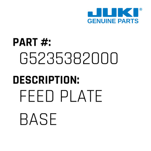 Feed Plate Base - Juki #G5235382000 Genuine Juki Part
