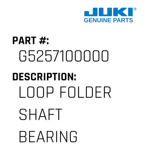 Loop Folder Shaft Bearing - Juki #G5257100000 Genuine Juki Part