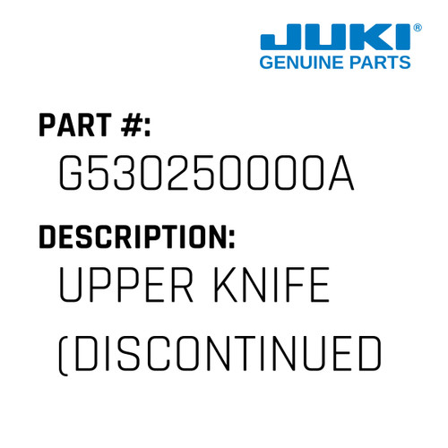 Upper Knife - Juki #G530250000A Genuine Juki Part