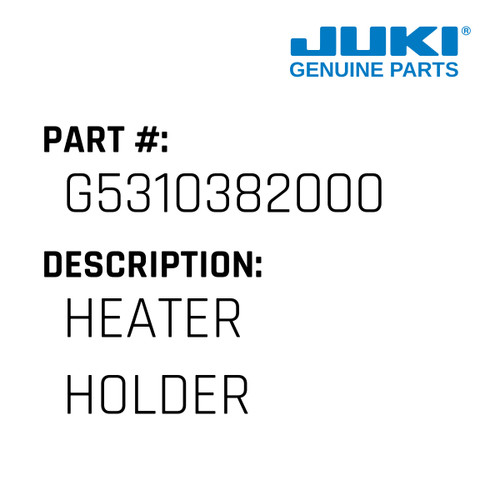 Heater Holder - Juki #G5310382000 Genuine Juki Part