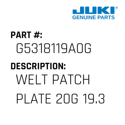 Welt Patch Plate 20G 19.3X19.3 - Juki #G5318119A0G Genuine Juki Part