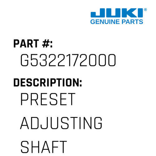 Preset Adjusting Shaft - Juki #G5322172000 Genuine Juki Part