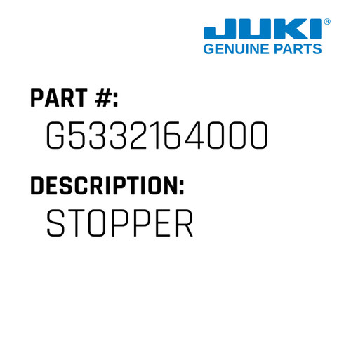 Stopper - Juki #G5332164000 Genuine Juki Part