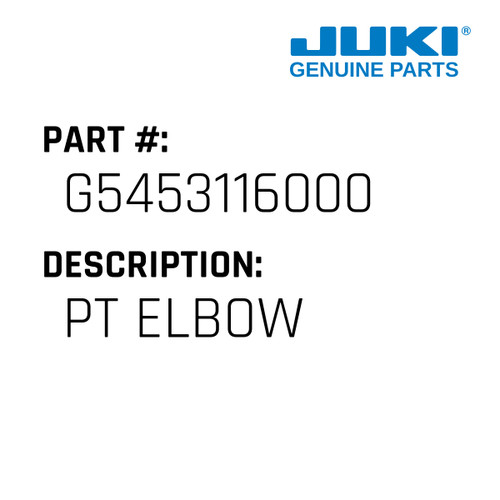 Pt Elbow - Juki #G5453116000 Genuine Juki Part