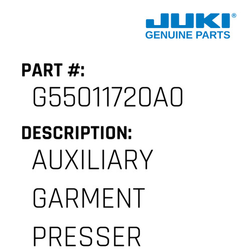 Auxiliary Garment Presser - Juki #G55011720A0 Genuine Juki Part