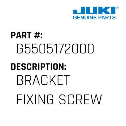 Bracket Fixing Screw - Juki #G5505172000 Genuine Juki Part