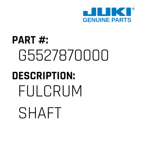 Fulcrum Shaft - Juki #G5527870000 Genuine Juki Part