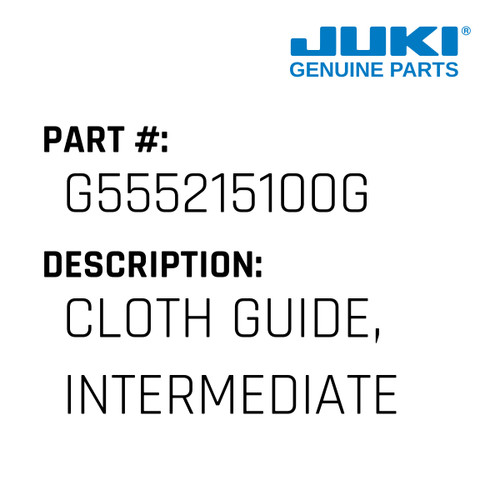 Cloth Guide, Intermediate  G - Juki #G555215100G Genuine Juki Part