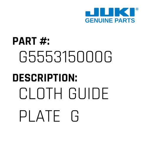 Cloth Guide Plate  G - Juki #G555315000G Genuine Juki Part