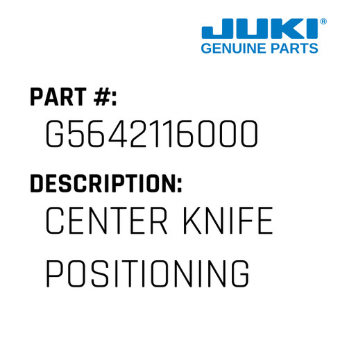 Center Knife Positioning Plate - Juki #G5642116000 Genuine Juki Part