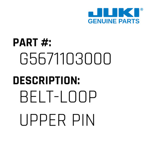 Belt-Loop Upper Pin - Juki #G5671103000 Genuine Juki Part