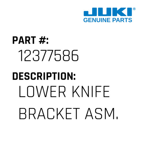 Lower Knife Bracket Asm. - Juki #12377586 Genuine Juki Part