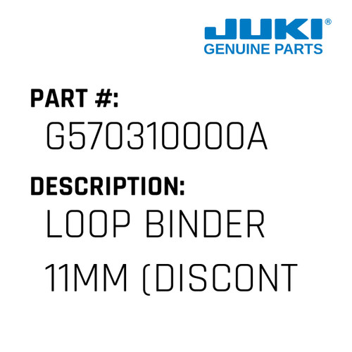 Loop Binder 11Mm - Juki #G570310000A Genuine Juki Part