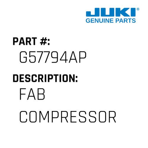 Fab Compressor - Juki #G57794AP Genuine Juki Part