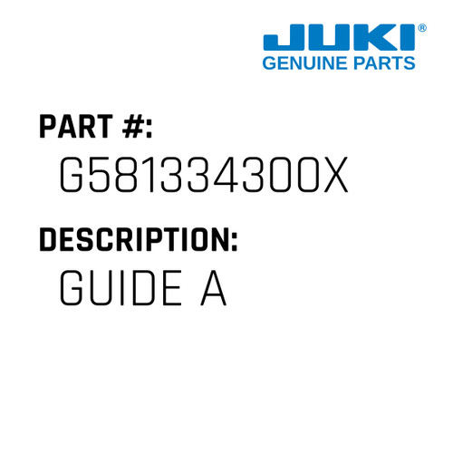 Guide A - Juki #G581334300X Genuine Juki Part