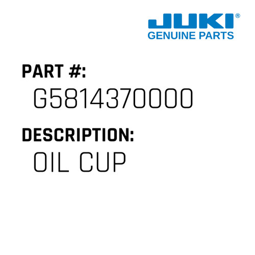 Oil Cup - Juki #G5814370000 Genuine Juki Part