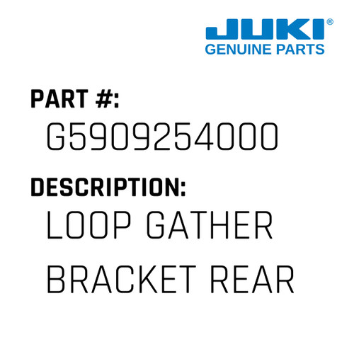 Loop Gather Bracket Rear - Juki #G5909254000 Genuine Juki Part