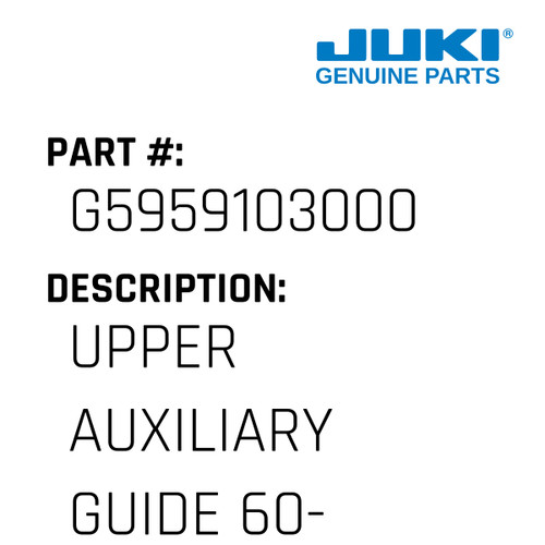 Upper Auxiliary Guide 60-78 - Juki #G5959103000 Genuine Juki Part