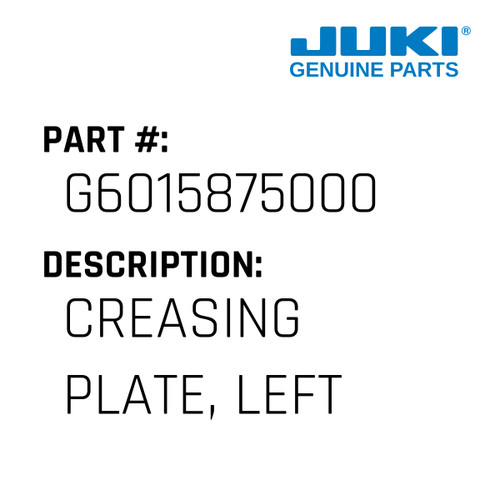 Creasing Plate, Left - Juki #G6015875000 Genuine Juki Part