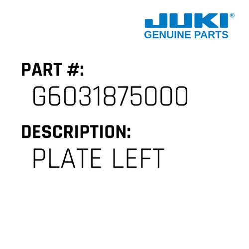 Plate Left - Juki #G6031875000 Genuine Juki Part