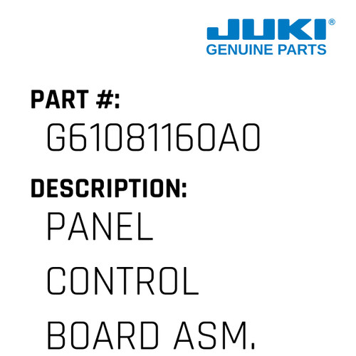 Panel Control Board Asm. - Juki #G61081160A0 Genuine Juki Part