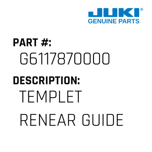 Templet Renear Guide - Juki #G6117870000 Genuine Juki Part