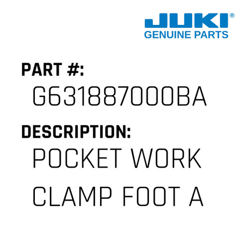 Pocket Work Clamp Foot A - Juki #G631887000BA Genuine Juki Part