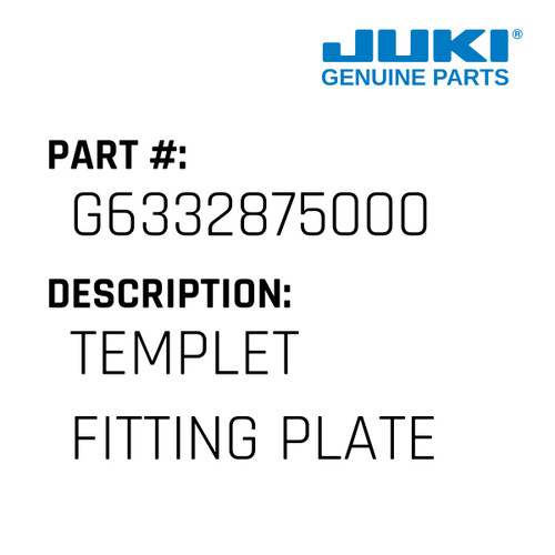 Templet Fitting Plate - Juki #G6332875000 Genuine Juki Part