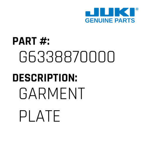 Garment Plate - Juki #G6338870000 Genuine Juki Part
