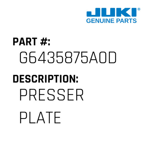 Presser Plate - Juki #G6435875A0D Genuine Juki Part