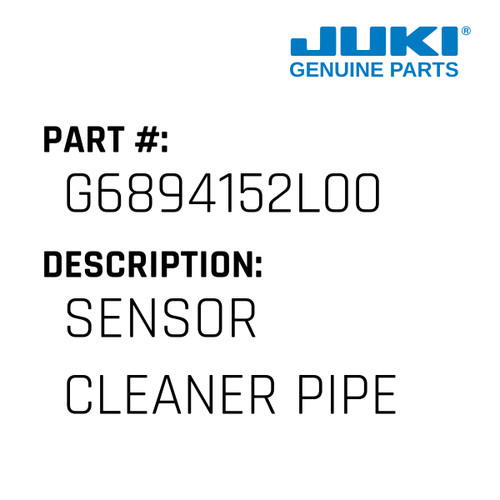 Sensor Cleaner Pipe - Juki #G6894152L00 Genuine Juki Part
