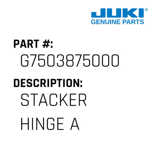 Stacker Hinge A - Juki #G7503875000 Genuine Juki Part
