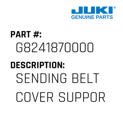 Sending Belt Cover Support - Juki #G8241870000 Genuine Juki Part