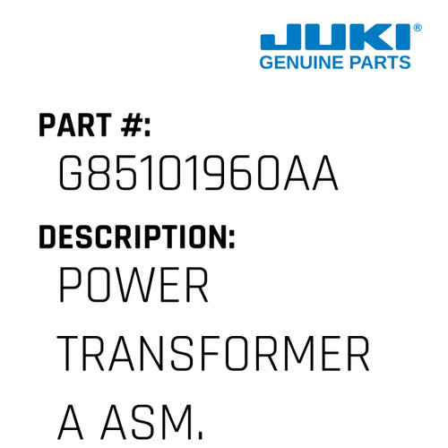 Power Transformer A Asm. - Juki #G85101960AA Genuine Juki Part