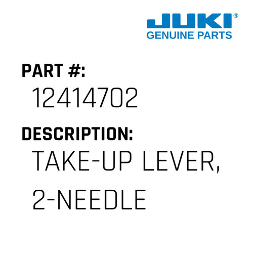 Take-Up Lever, 2-Needle - Juki #12414702 Genuine Juki Part