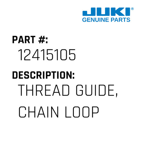 Thread Guide, Chain Loop - Juki #12415105 Genuine Juki Part