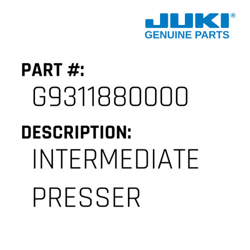 Intermediate Presser - Juki #G9311880000 Genuine Juki Part