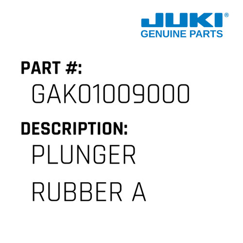 Plunger Rubber A - Juki #GAK01009000 Genuine Juki Part
